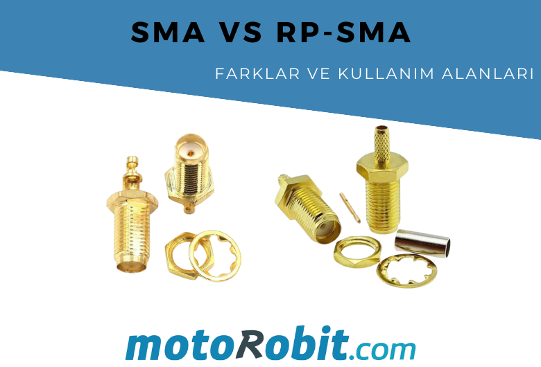 SMA ve RP-SMA Konnektörleri: Farklar, Kullanım Alanları