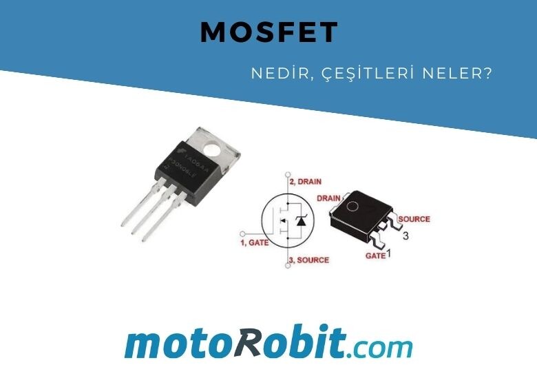 Mosfet Nedir? Çeşitleri Nelerdir | Kullanım Alanları