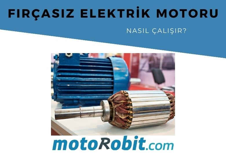 Fırçasız elektrik motoru nasıl çalışır?