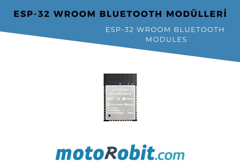 ESP32 WROOM Bluetooth Modülleri Nedir, Ne İşe Yarar?