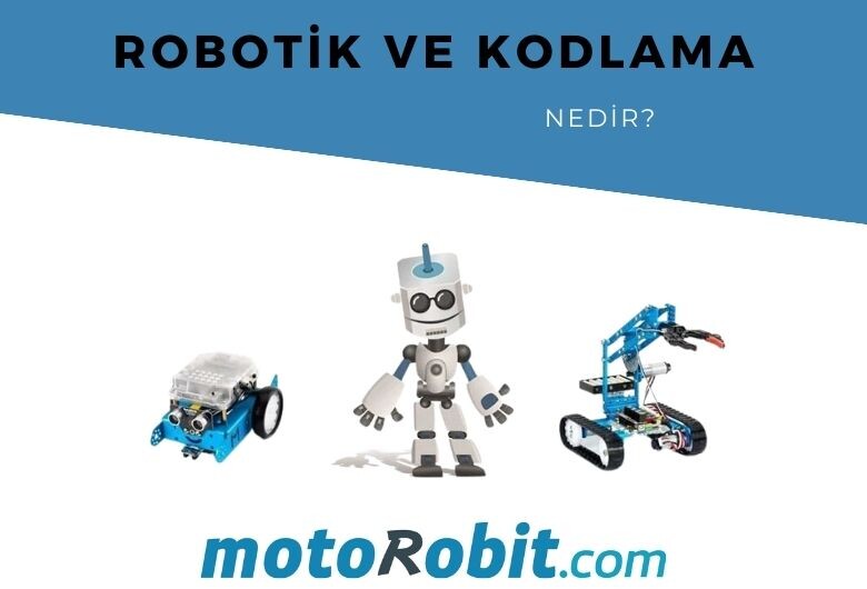 Robotik ve Robotik Kodlama Nedir?