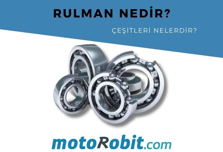 Rulman Nedir? Çeşitleri Nelerdir | Ne İş Yarar