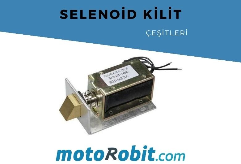 Selenoid Kilit Çeşitleri | Selenoid Valf Nedir?